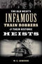 Old West's Infamous Train Robbers and Their Historic Heists by W.C. Jameson, 9781493066629