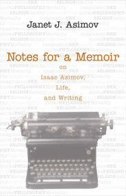 Notes for a Memoir (On Isaac Asimov, Life, And Writing) by Janet Asimov, 9781591024057