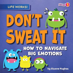 Don't Sweat It (How to Navigate Big Emotions) - 9781636914312 by Sloane Hughes, 9781636914312