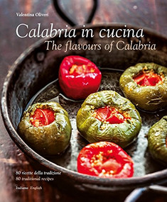 Calabria in Cucina (The Flavours of Calabria) by Valentina Oliveri, Antonino Bartuccio, Alessandro Saffo, 9788895218700