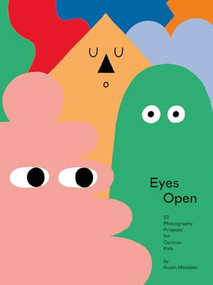 Eyes Open: 23 Photography Projects for Curious Kids by Susan Meiselas, 9781597114691