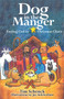 Dog in the Manger (Finding God in Christmas Chaos) by Tim Schenck, Jay Sidebotham, 9780880283717