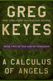 A Calculus of Angels by Greg Keyes, 9781504068611