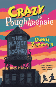 Crazy in Poughkeepsie by Daniel Pinkwater, Aaron Renier, 9781616963743