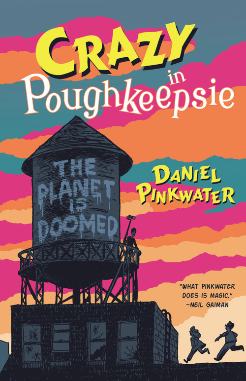 Crazy in Poughkeepsie by Daniel Pinkwater, Aaron Renier, 9781616963743