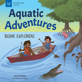 Aquatic Adventures (Biome Explorers) by Laura Perdew, Lex Cornell, 9781647410841
