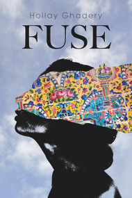 Fuse by Hollay Ghadery, 9781771835923