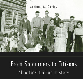 From Sojourners to Citizens (Alberta's Italian History) by Adriana A. Davies, 9781771836548