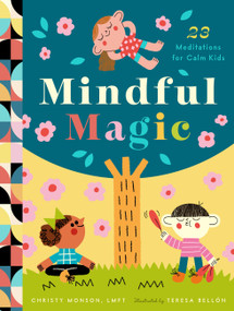 Mindful Magic (23 Meditations for Calm Kids) by Christy Monson, Teresa Bellón, 9781638190950