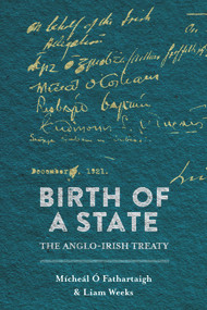 Birth of a State (The Anglo-Irish Treaty) by Liam Weeks, Mícheál Ó Fathartaigh, 9781788551595