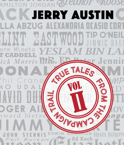 True Tales from the Campaign Trail, Vol. 2 (Stories Only Political Consultants Can Tell) by Jerry Austin, 9781629220178