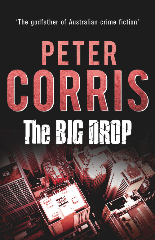 The Big Drop by Peter Corris, 9781760113902