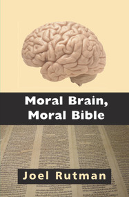 Moral Brain, Moral Bible by Joel Rutman, 9781912676958