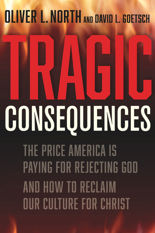 Tragic Consequences (The Price America is Paying for Rejecting God and How to Reclaim Our Culture for Christ) by Oliver L North, David L. Goetsch, 9781956454000