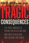 Tragic Consequences (The Price America is Paying for Rejecting God and How to Reclaim Our Culture for Christ) by Oliver L North, David L. Goetsch, 9781956454000