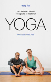 Ashtanga Yoga (The Definitive Guide to Therapeutic & Traditional Yoga) - 9781773660523 by Manju Jois, Greg Tebb, 9781773660523