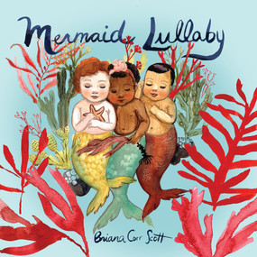 Mermaid Lullaby by Briana Corr Scott, 9781774710388