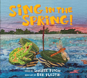 Sing in the Spring! by Sheree Fitch, Deb Plestid, 9781774710395