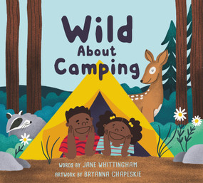 Wild About Camping by Jane Whittingham, Bryanna Chapeskie, 9781774710432