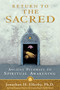 Return to The Sacred (Ancient Pathways to Spiritual Awakening) by Jonathan H. Ellerby, Ph.D., 9781401921569