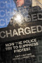 Charged (How the Police Tried to Suppress Protest) by Matt Foot, Morag Livingstone, 9781839762499