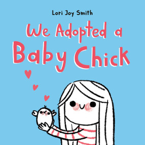 We Adopted a Baby Chick by Lori Joy Smith, 9780735266551