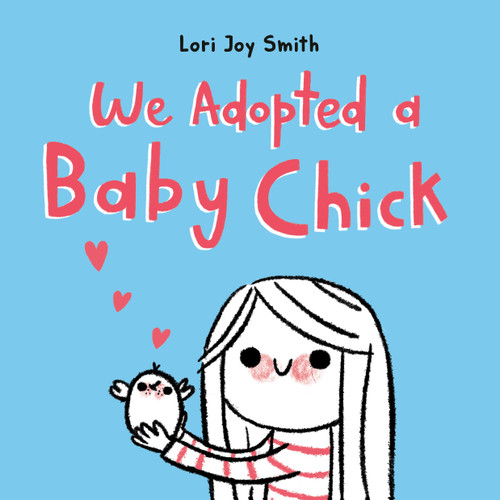 We Adopted a Baby Chick by Lori Joy Smith, 9780735266551