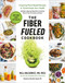 The Fiber Fueled Cookbook (Inspiring Plant-Based Recipes to Turbocharge Your Health) by Will Bulsiewicz, MD, 9780593418772
