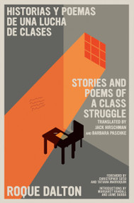 Historias y poemas de una lucha de clases / Stories and Poems of a Class Struggle by Roque Dalton, Jack Hirschman, Christopher Soto, Tatiana Marroquín, Barbara Paschke, 9781644211762