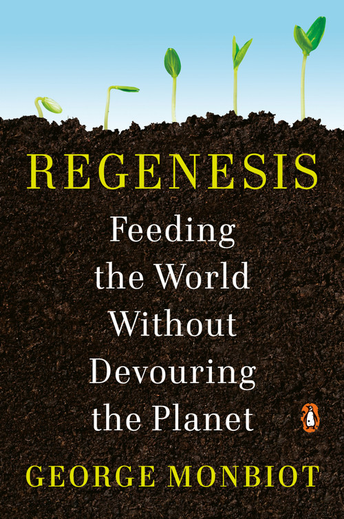 Regenesis (Feeding the World Without Devouring the Planet) by George Monbiot, 9780143135968