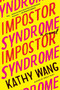 Impostor Syndrome (A Novel) - 9780062855299 by Kathy Wang, 9780062855299