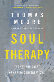 Soul Therapy (The Art and Craft of Caring Conversations) - 9780063071445 by Thomas Moore, 9780063071445