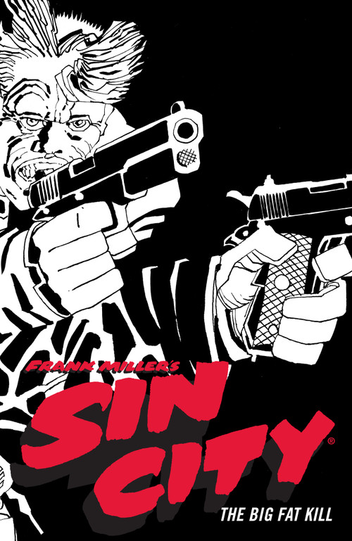 Frank Miller's Sin City Volume 3: The Big Fat Kill (Fourth Edition) by Frank Miller, Frank Miller, 9781506722849
