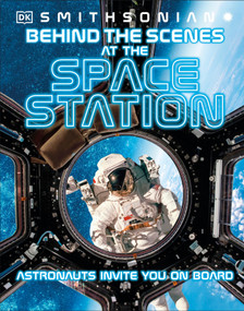 Behind the Scenes at the Space Stations (Your All Access Guide to the World's Most Amazing Space Station) by DK, 9780744056105