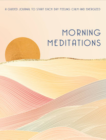 Morning Meditations (A Guided Journal to Start Each Day Feeling Calm and Energized) by Editors of Rock Point, 9781631068621