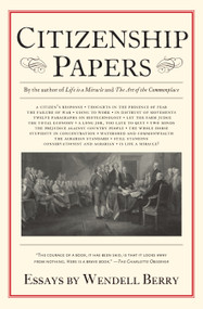 Citizenship Papers (Essays) by Wendell Berry, 9781619024472