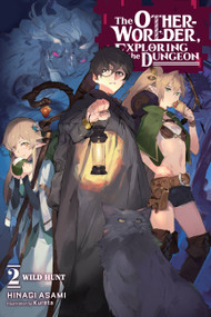 The Otherworlder, Exploring the Dungeon, Vol. 2 (light novel) (Wild Hunt) by Hinagi Asami, Kureta, Alexandra McCullough-Garcia, 9781975319571