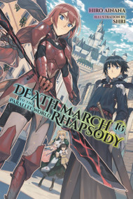 Death March to the Parallel World Rhapsody, Vol. 16 (light novel) by Hiro Ainana, shri, Jenny McKeon McKeon, 9781975320843