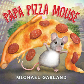 Papa Pizza Mouse by Michael Garland, 9780823449682