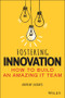 Fostering Innovation (How to Build an Amazing IT Team) by Andrew Laudato, 9781119853107