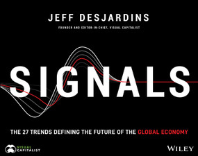 Signals (The 27 Trends Defining the Future of the Global Economy) by Jeff Desjardins, 9781119853176
