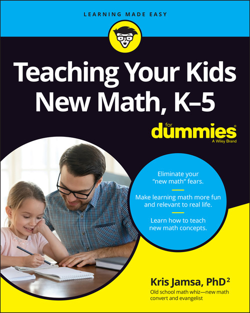 Teaching Your Kids New Math, K-5 For Dummies by Kris Jamsa, 9781119867098
