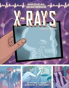 X-Rays (A Graphic History) by Rachael L. Thomas, Josep Rural, 9781541581548
