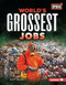 World's Grossest Jobs by Scott Nickel, 9781728403977