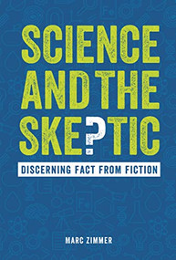 Science and the Skeptic (Discerning Fact from Fiction) by Marc Zimmer, 9781728419459