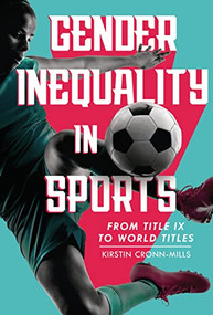 Gender Inequality in Sports (From Title IX to World Titles) by Kirstin Cronn-Mills, 9781728419473