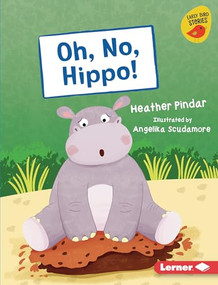 Oh, No, Hippo! by Heather Pindar, Angelika Scudamore, 9781728438429