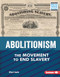Abolitionism (The Movement to End Slavery) by Elliott Smith, 9781728439099
