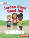 Jordan Says Good Job by Megan Borgert-Spaniol, Lisa Hunt, 9781728440972