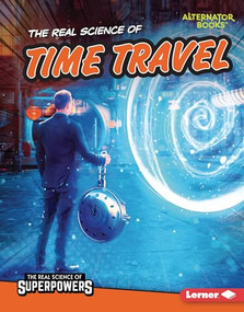 The Real Science of Time Travel by Corey Anderson, 9781728441245
